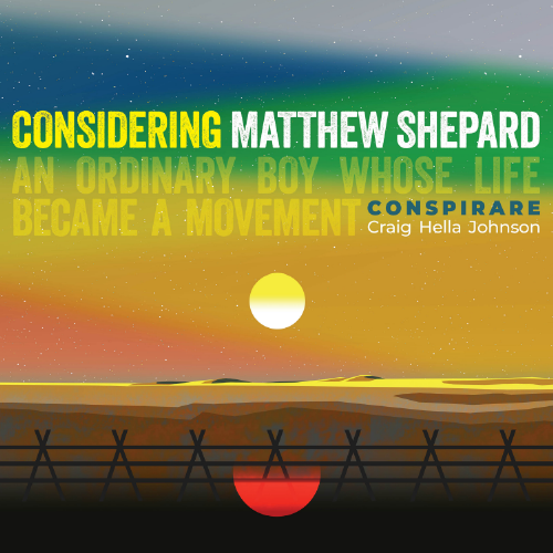 Conspirare Considering Matthew Shepard