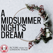 Actors From The London Stage presents A Midsummer Night’s Dream