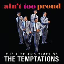 Ain't Too Proud - The Life and Times of the Temptations